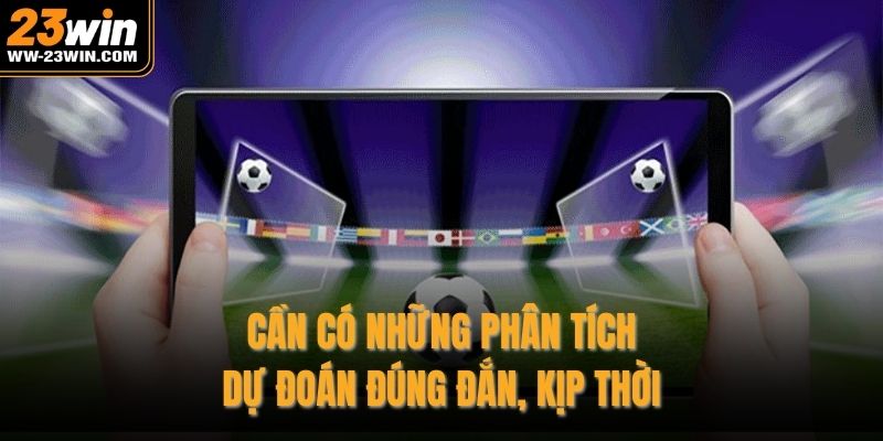 Cần có những phân tích, dự đoán đúng đắn, kịp thời