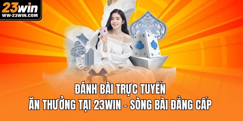 Đánh Bài Trực Tuyến Ăn Thưởng