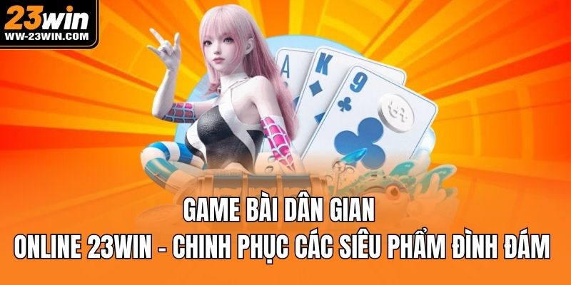 Game bài dân gian online