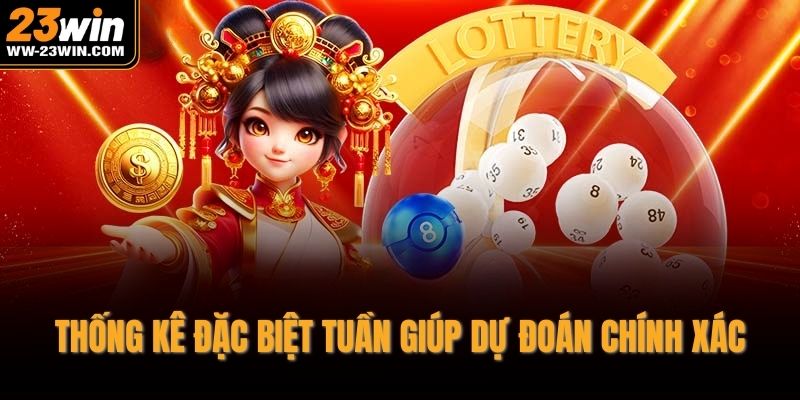 Thống kê đặc biệt tuần giúp dự đoán chính xác