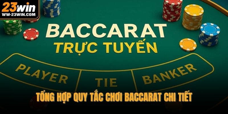 Tổng hợp quy tắc chơi baccarat chi tiết